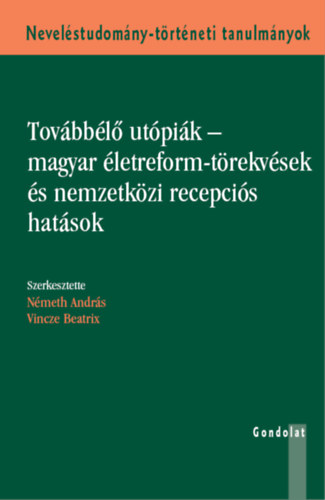 Tov�bb�l� ut�pi�k - magyar �letreform-t�rekv�sek �s nemzetk�zi recepci�s hat�sok