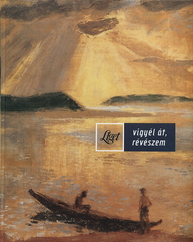 Vigy�l �t, r�v�szem