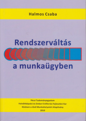 Halmos Csaba - Rendszervlts a munkagyben