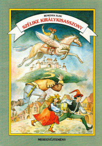 Benedek Elek - Sz�like kir�lykisasszony - Mesegy�jtem�ny
