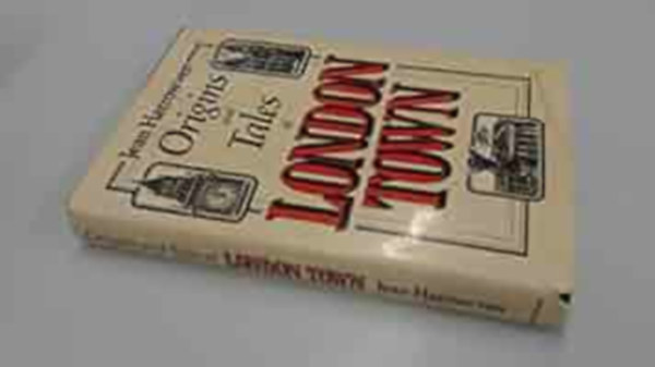 Harrowven Jean- Illustrated by Len Strasman - Origins and Tales of London Town - (London v�ros�nak eredete �s t�rt�nete)