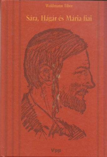 Waldmann Tibor - Sára, Hágár és Mária fiai