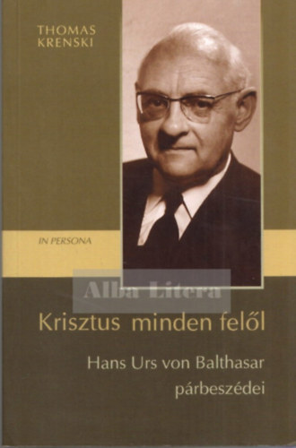 Thomas Krenski - Krisztus minden fell (Hans Urs von Balthasar prbeszdei)