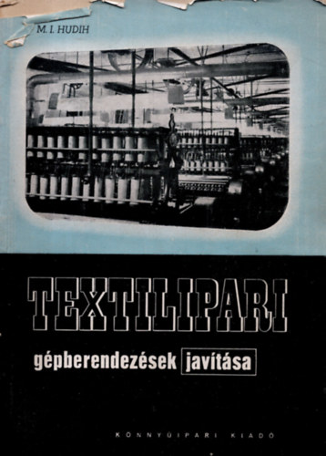 M. I. Hudih - Textilipari g�pberendez�sek jav�t�sa