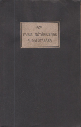 Egy falusi nótáriusnak budai utazása (számozott) - Tevan-kiadás