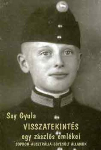 Say Gyula - Visszatekints (egy zszls emlkei)