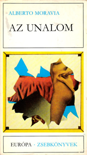 Alberto Moravia - Az unalom