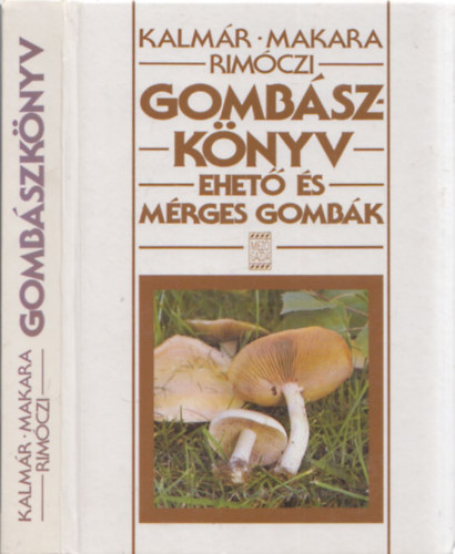 Kalmr-Makara-Rimczi - Gombszknyv- Ehet s mrges gombk