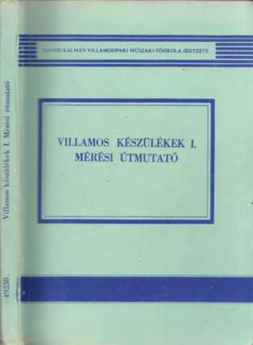 Szekr Kroly Kemny Jzsef - Villamos kszlkek I. - Mrsi mutat (Kand Klmn villamosipari mszaki fiskola jegyzete)