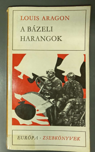Lator László Louis Aragon (szerk.), Hevesi András (ford.) - A bázeli harangok (Les cloches de Bâle) - Hevesi András fordításában; Európa Zsebkönyvek 98.
