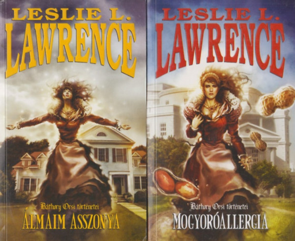 Leslie L. Lawrence - lmaim asszonya - Mogyorallergia - Bthory Orsi trtnetei