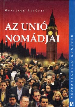 Mészáros Antónia - Az unió nomádjai