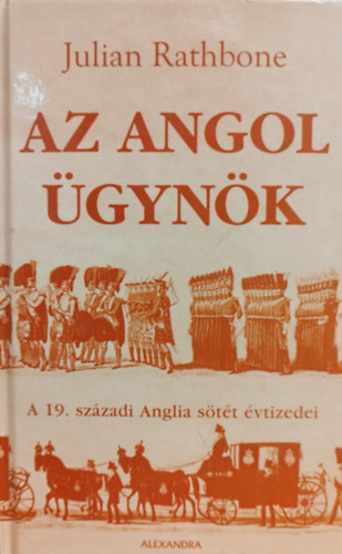 Julian Rathbone - Az angol �gyn�k - A 19. sz�zadi Anglia s�t�t �vtizedei