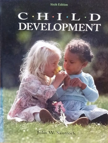 John W. Santrock - Child Development (Sixth Edition) - Gyermekfejlds (Hatodik Kiads) - Angol nyelv