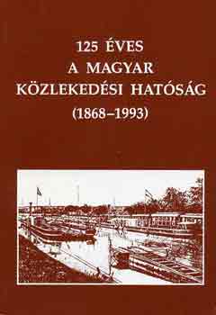 Dr. Horvth F.-Csermendy L. - 125 ves a magyar kzlekedsi hatsg (1868-1993)