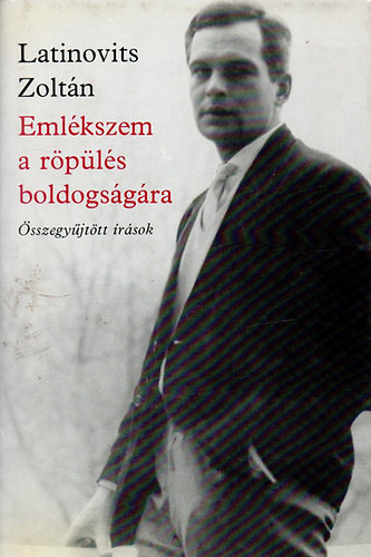 Szigethy G�bor - Latinovits Zolt�n, Eml�kszem a rep�l�s boldogs�g�ra