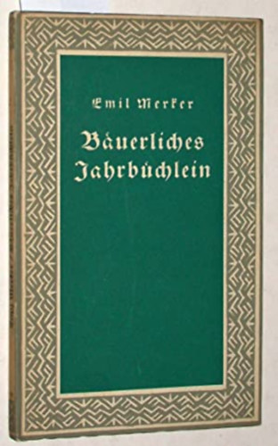 Emil Merker - Bäuerliches Jahrbüchlein (gótbetűs)