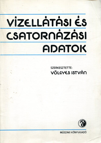 Völgyes István (szerk.) - Vízellátási és csatornázási adatok