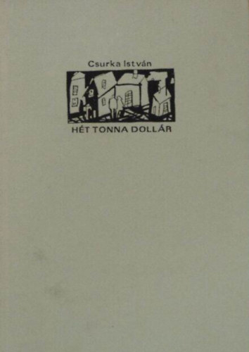 Csurka Istv�n - H�t tonna doll�r