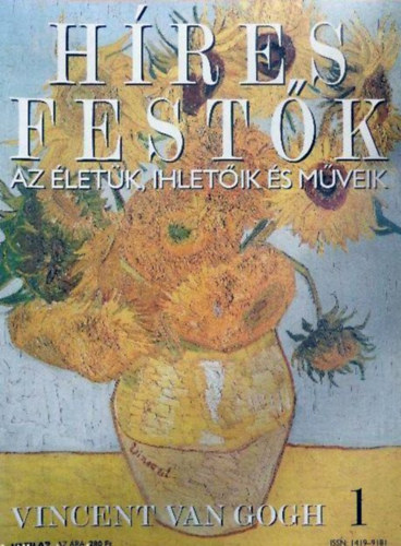 Stephen Rose  (szerk.) - Hres festk (Az letk, ihletik s mveik) 1. szm - Vincent van Gogh