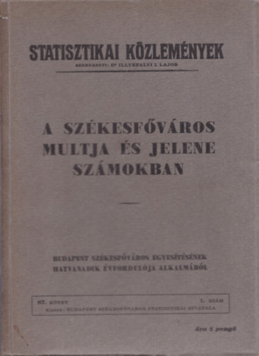 dr.  Illyefalvi I. Lajos (szerk.) - A sz�kesf�v�ros m�ltja �s jelene sz�mokban