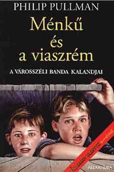 Philip Pullman - Ménkű és a viaszrém-A városszéli banda kalandjai 1.