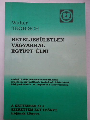 Walter Trobisch - Beteljesletlen vgyakkal egytt lni - A felntt vls problmirl mindenkinek