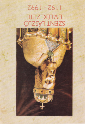 D�mmerth Dezs�, Orb�n Bal�zs Domonkos J�nos - Szent L�szl� eml�kezete 1192-1992