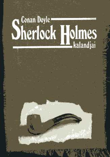 Arthur Conan Doyle - Sherlock Holmes kalandjai (Filmes bort)