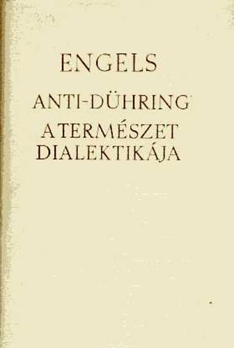 Friedrich Engels - Eugen D�hring �r tudom�ny-forradalmas�t�sa - A term�szet dialektik�ja