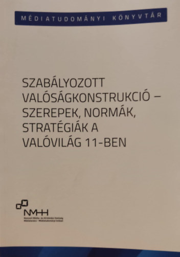 Szadai K�roly - Szab�lyozott val�s�gkonstrukci� - szerepek, norm�k, strat�gi�k a Val�vil�g 11-ben (M�diatudom�nyi K�nyvt�r 51.)(M�diatudom�nyi Int�zet)
