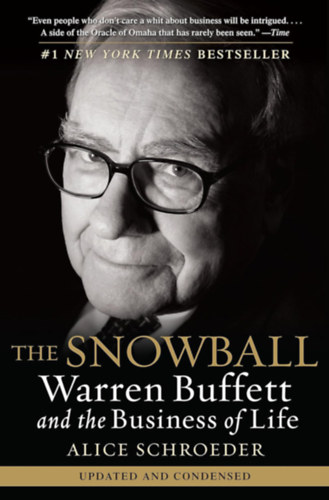 Alice Schroeder - The Snowball - Warren Buffett and the Business of Life