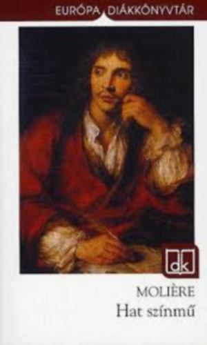 Moliere - Hat sznm (A fsvny, Knyeskedk, Kpzelt beteg, Tuds nk, Dandin Gyrgy, Tartuffe)