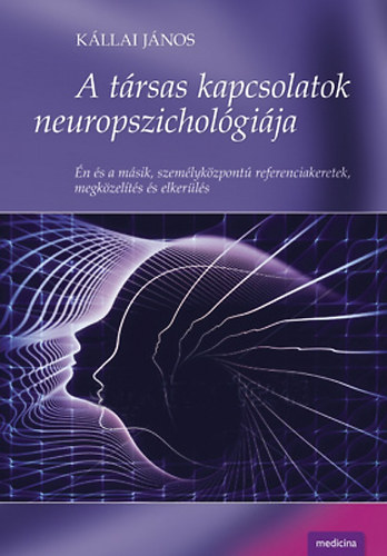 Kllai Jnos - A trsas kapcsolatok neuropszicholgija