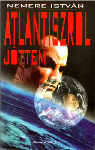 Nemere Istvn - Atlantiszrl jttem