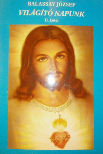 Balassay J�zsef - Vil�g�t� napunk II. k�tet