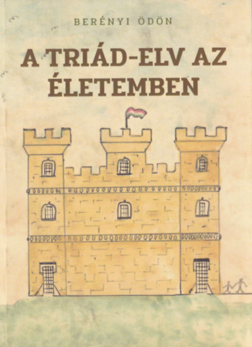 Bernyi dn - A trid-elv az letemben