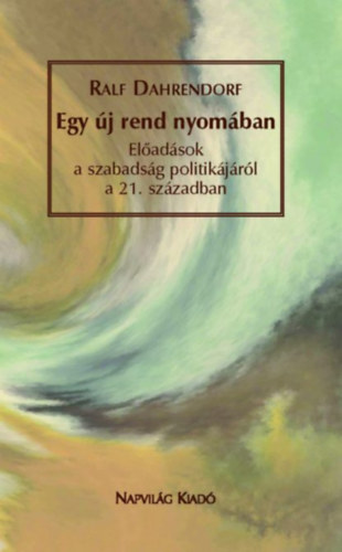 Ralf Dahrendorf - Egy �j rend nyom�ban