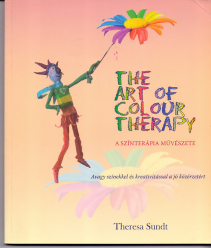 Theresa Sundt - The art of colour therapy - A sznterpia mvszete