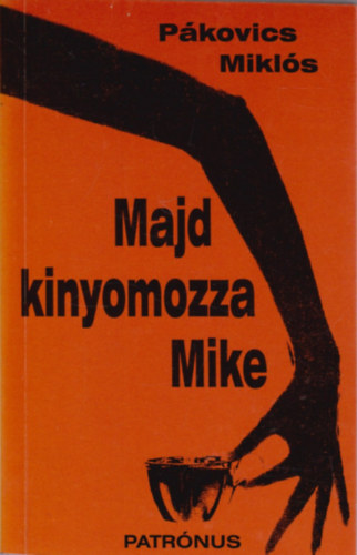 Pkovics Mikls - Majd kinyomozza Mike