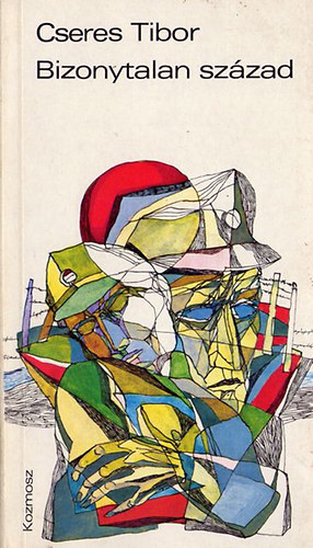 Cseres Tibor - Bizonytalan szzad