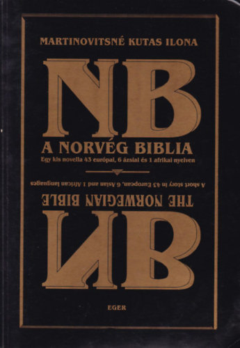 Martinovitsn� Kutas Ilona - A norv�g Biblia (Egy kis novella 43 eur�pai, 6 �zsiai �s 1 afrikai nyelven)