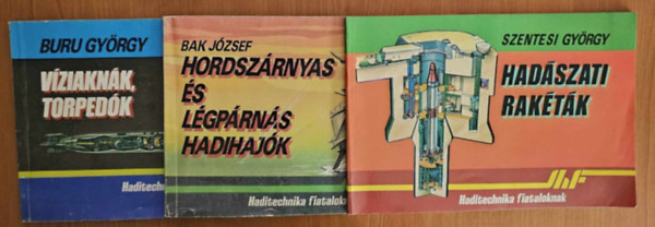 Szentesi Gyrgy, Bak Jzsef, Buru Gyrgy - 3db Haditechnika fiataloknak (hordszrnyas s lgprns hadihajk+hadszati raktk+vziaknk,torpedk)