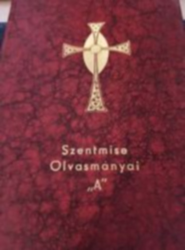 Kovcs Sndor  (szerk.) - Ordo Lectionum Missae A Szentmise olvasmnyai - A vasrnapok ,,A,,sorozata s az nnepnapok