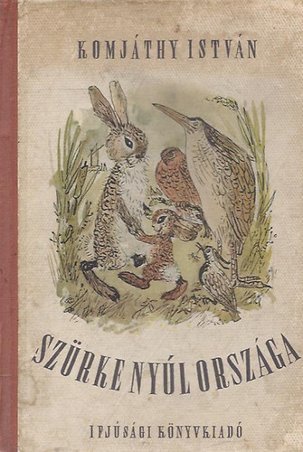 Komjáthy István - Szürke nyúl országa