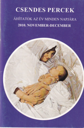 Csendes percek - �h�tatok az �v minden napj�ra 2010. november-december