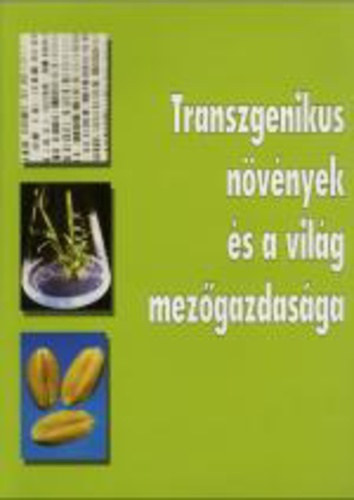 Transzgenikus n�v�nyek �s a vil�g mez�gazdas�ga