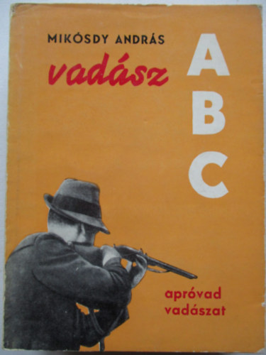 Mik�sdy Andr�s - Vad�sz ABC (Apr�vad vad�szat)