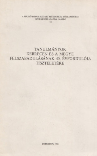 Hajdú-Bihar megyei M. Közlem. - Tanulmányok Debrecen és a megye felszab. 40. évfordulója tiszteletére
