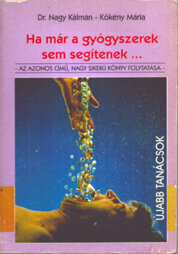 Erdlyi M. Rza - Dr. Nagy Klmn - Kkny Mria - Ha mr a gygyszerek sem segtenek.... II. TERMSZETES GYGYTERK NYOMBAN